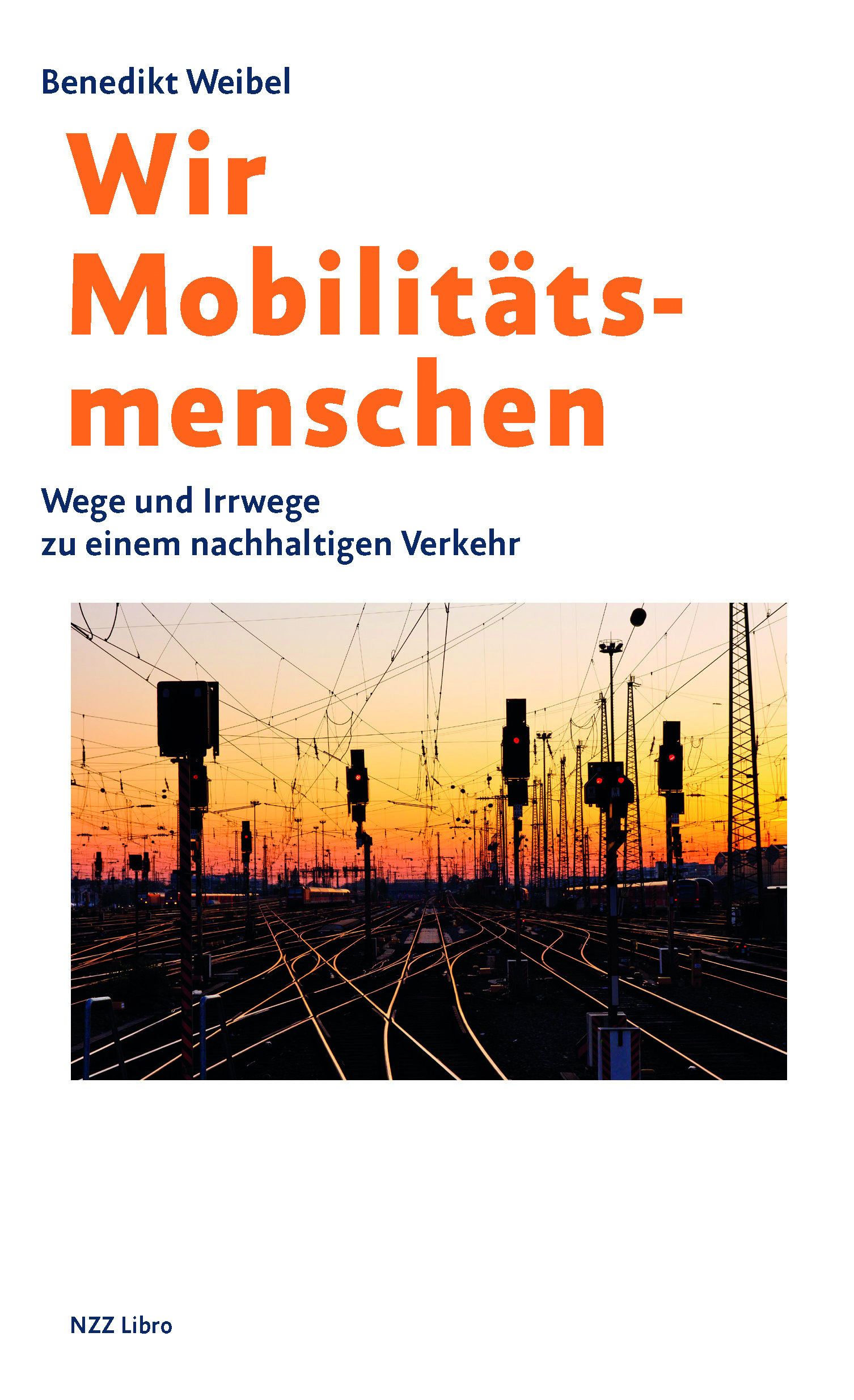 Benedikt Weibel Wir Mobilitatsmenschen Pressetext Nzz Libro